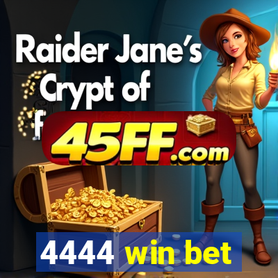 4444 win bet